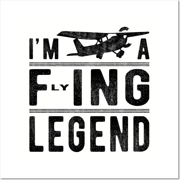 I’m A Flying Legend Sarcastic Sayings - Funny Pilot Gift Wall Art by FrontalLobe